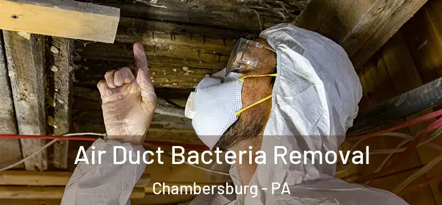 Air Duct Bacteria Removal Chambersburg - PA