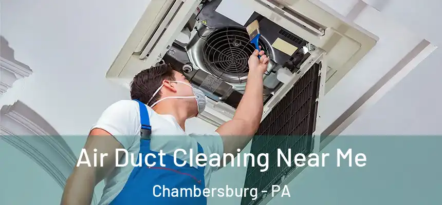  Air Duct Cleaning Near Me Chambersburg - PA