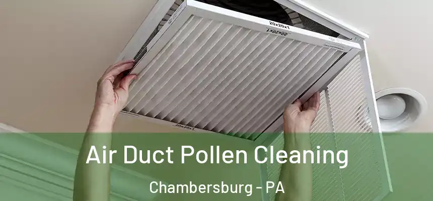 Air Duct Pollen Cleaning Chambersburg - PA
