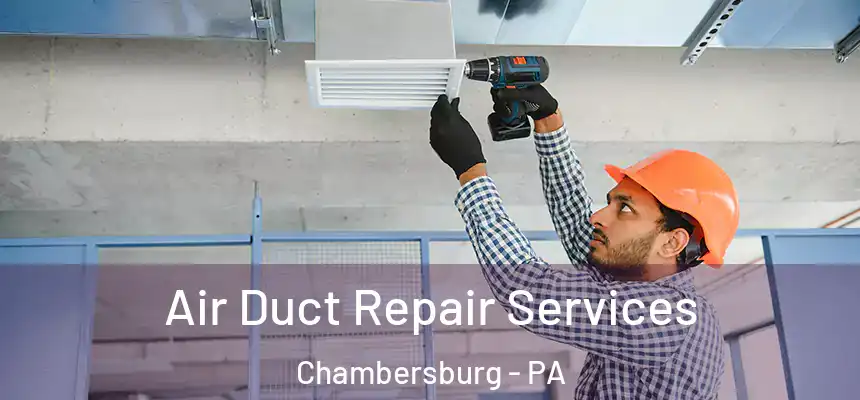 Air Duct Repair Services Chambersburg - PA