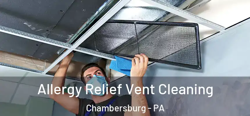  Allergy Relief Vent Cleaning Chambersburg - PA