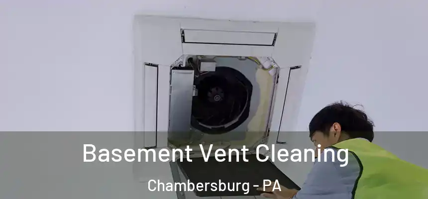  Basement Vent Cleaning Chambersburg - PA