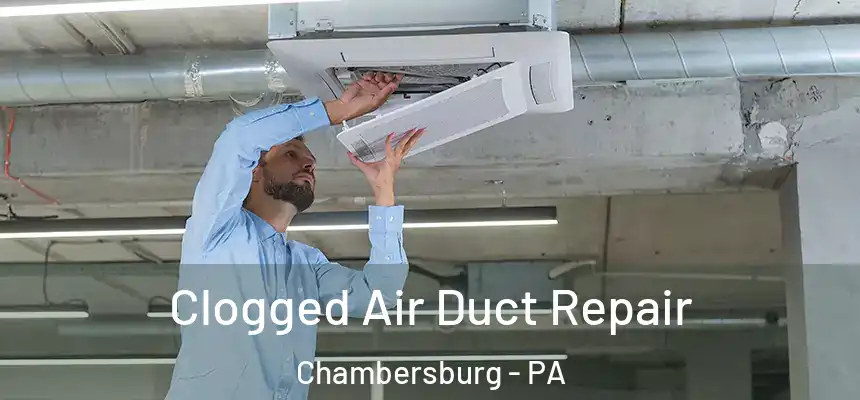  Clogged Air Duct Repair Chambersburg - PA