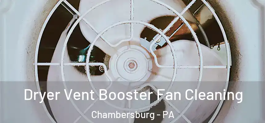  Dryer Vent Booster Fan Cleaning Chambersburg - PA