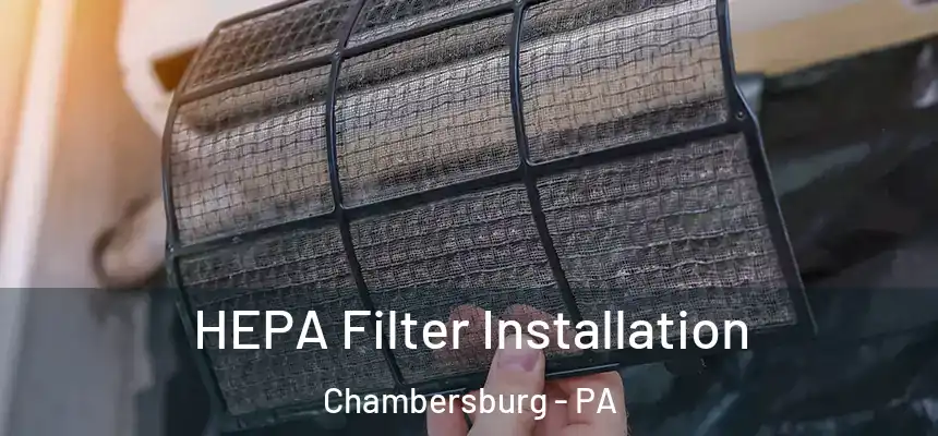 HEPA Filter Installation Chambersburg - PA