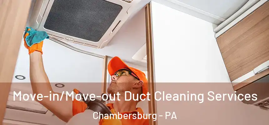 Move-in/Move-out Duct Cleaning Services Chambersburg - PA