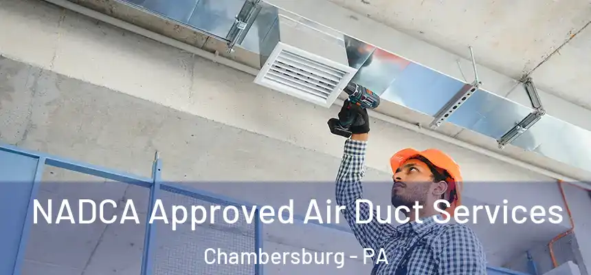 NADCA Approved Air Duct Services Chambersburg - PA