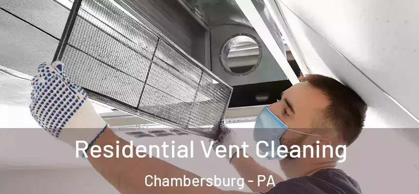  Residential Vent Cleaning Chambersburg - PA