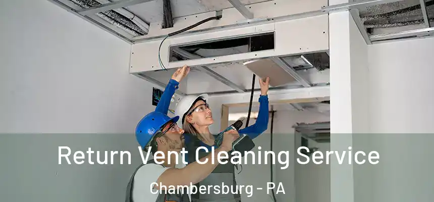  Return Vent Cleaning Service Chambersburg - PA
