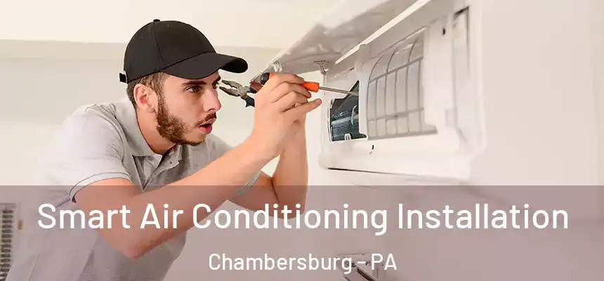  Smart Air Conditioning Installation Chambersburg - PA