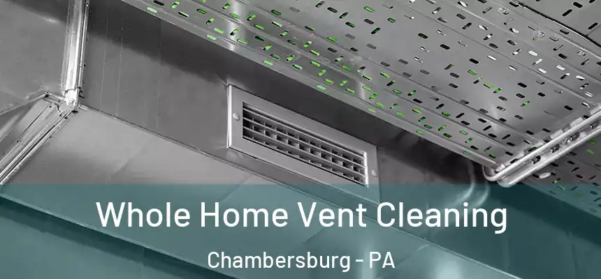  Whole Home Vent Cleaning Chambersburg - PA